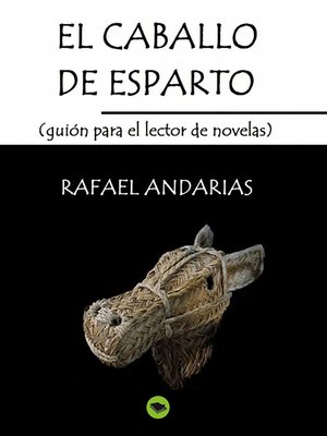cover image of El Caballo De Esparto (guion Para El Lector De Novelas)